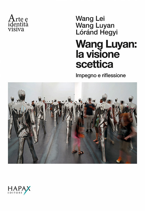 Wang Luyan: la visione scettica. Impegno e riflessione. Ediz. italiana e inglese