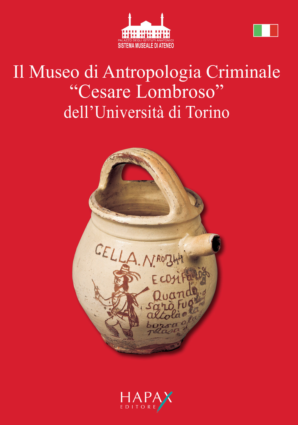 Il museo di Antropologia Criminale «Cesare Lombroso» dell'Università di Torino. Oggetti e documenti raccolti per le sue ricerche da Cesare Lombroso nella seconda metà dell'Ottocento