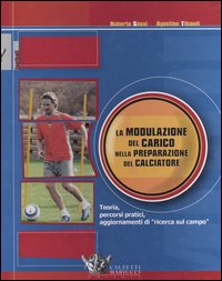 La modulazione del carico nella preparazione del calciatore. Teoria, percorsi pratici, aggiornamenti di «ricerca sul campo»