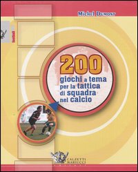 Duecento giochi a tema per la tattica di squadra nel calcio