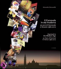 Il carnevale in età moderna. 30 anni di carnevale a Venezia 1980-2010. Ediz. italiana e inglese