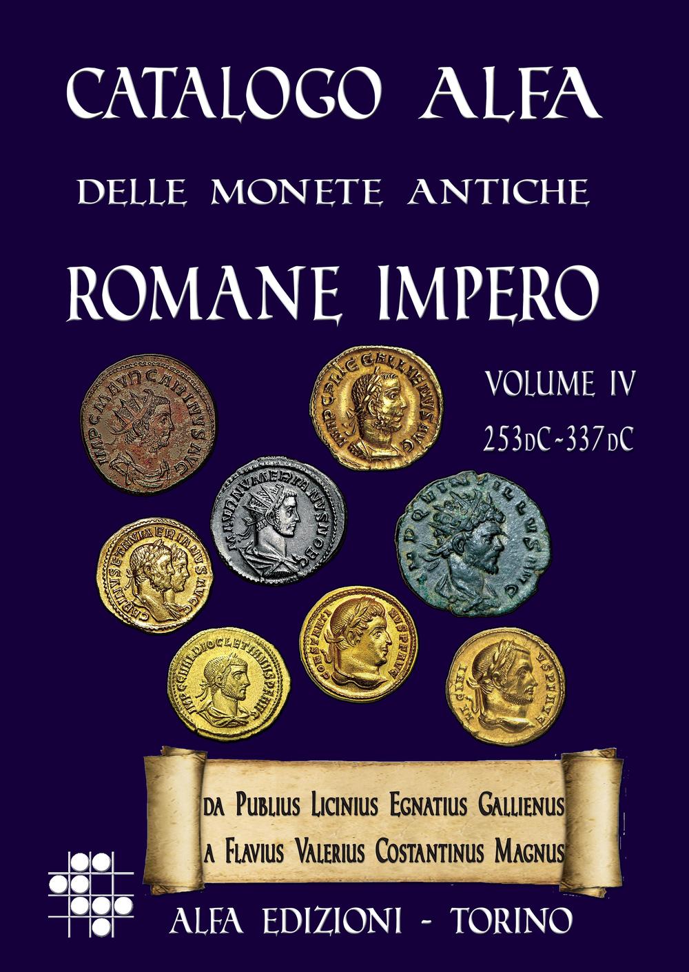 Catalogo Alfa delle monete antiche romane. Impero. Vol. 4: Catalogazione delle monete dell'impero romano da Gallieno a Costantino (253dc-337dc)