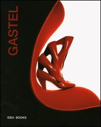 Gastel. Catalogo della mostra (Milano, 2 ottobre-2 novembre 1997; Londra, 6 settembre-30 ottobre 2004). Ediz. italiana e inglese