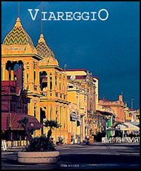 Viareggio. Ediz. illustrata