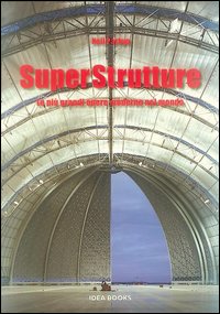 Superstrutture. Le più grandi opere moderne nel mondo