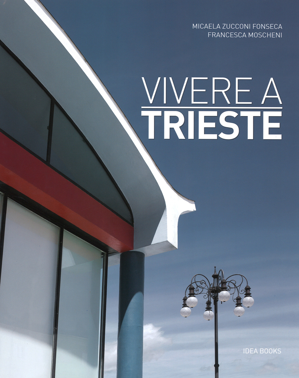 Vivere a Trieste. Ediz. italiana e inglese