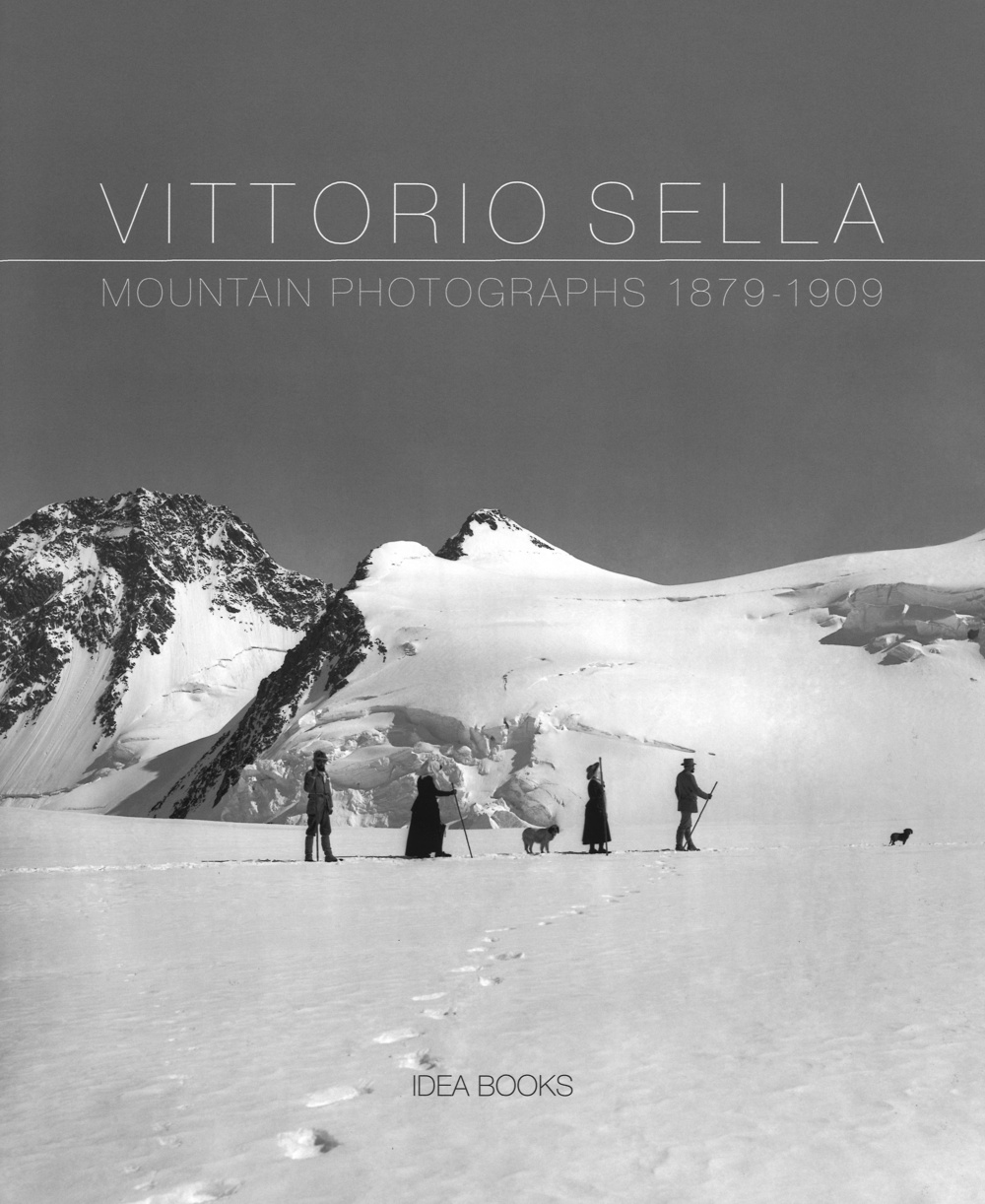 Vittorio Sella. Mountain photographs 1879-1909. Ediz. italiana, francese, inglese e olandese