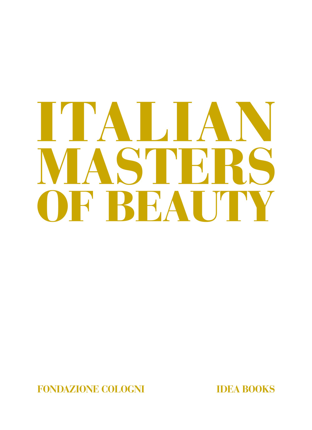 Italian masters of beauty. Ediz. a colori