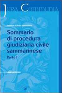 Sommario di Procedura Giudiziaria Civile Sammarinese. Vol. 1