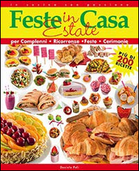 Feste in casa. Estate. Per compleanni, ricorrenze, feste, cerimonie