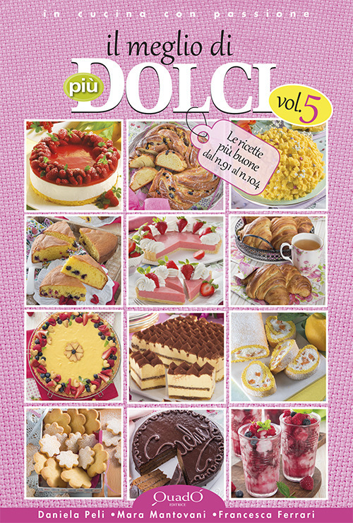 Il meglio di «Più dolci». Vol. 5: Le ricette più buone dal n.91 al n.104