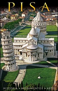 Pisa. Historia, monumentos, arte