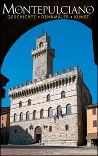 Montepulciano. Geschichte, denkmaler, kunst