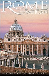 Rome et le Vatican. Historie, monuments, art. Con DVD