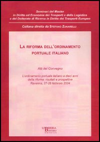 Riforma dell'ordinamento portuale italiano. Atti del Convegno (Ravenna, 27-28 febbraio 2004)