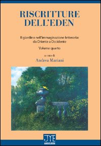 Riscritture dell'eden. Il giardino nell'immaginazione letteraria: da Oriente a Occidente