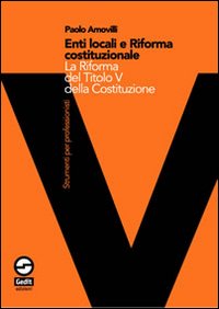 Enti locali e riforma costituzionale del titolo V. Gli effetti sull'ordinamento delle autonomie locali