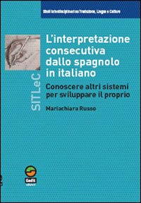 L'interpretazione consecutiva dello spagnolo in italiano. Conoscere altri sistemi per sviluppare il proprio