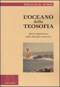 L'oceano della teosofia. Breve esposizione della filosofia esoterica