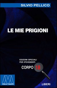 Le mie prigioni. Ediz. per ipovedenti