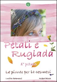 Petali e rugiada. Le piante per la cosmesi