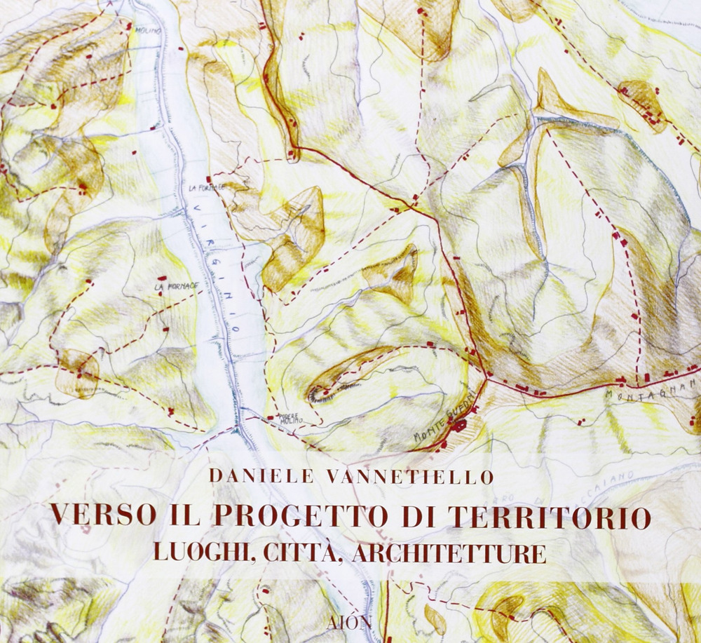 Verso il progetto di territorio. Luoghi, città, architetture