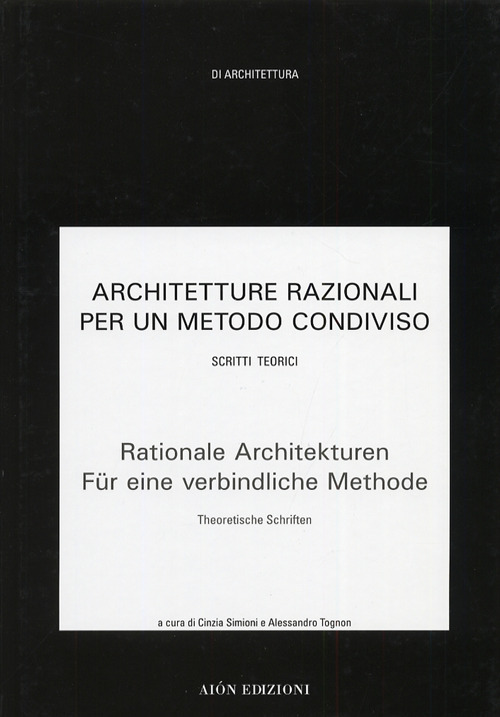 Architetture razionali per un metodo condiviso. Vol. 2: Scritti teorici