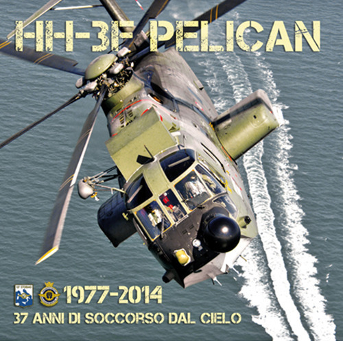 HH-3F Pelican. 1977-2014. 37 anni di soccorso dal cielo