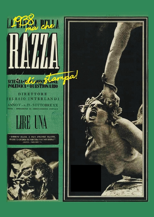 1938 ma che razza di... stampa! Mostra di giornali, manifesti, immagini e documenti dal 1938 al 1944. Ediz. illustrata