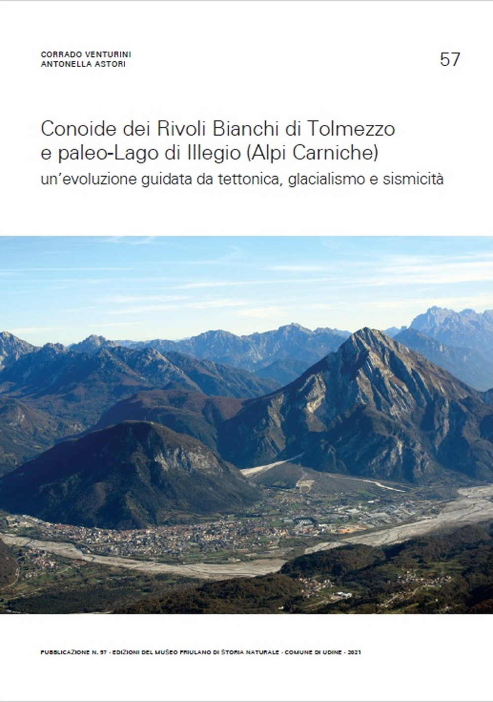 Conoide dei Rivoli Bianchi di Tolmezzo e paleo-Lago di Illegio (Alpi Carniche). Un'evoluzione guidata da tettonica, glacialismo e sismicità