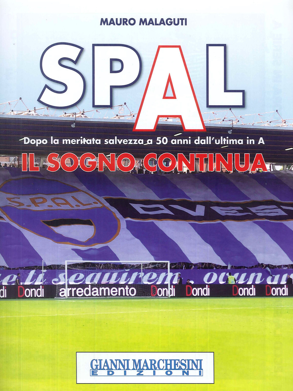 Spal. Il sogno continua. Dopo la meritata salvezza a 50 anni dall'ultima in A