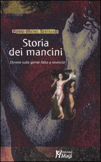 Storia dei mancini. Ovvero sulla gente fatta a rovescio