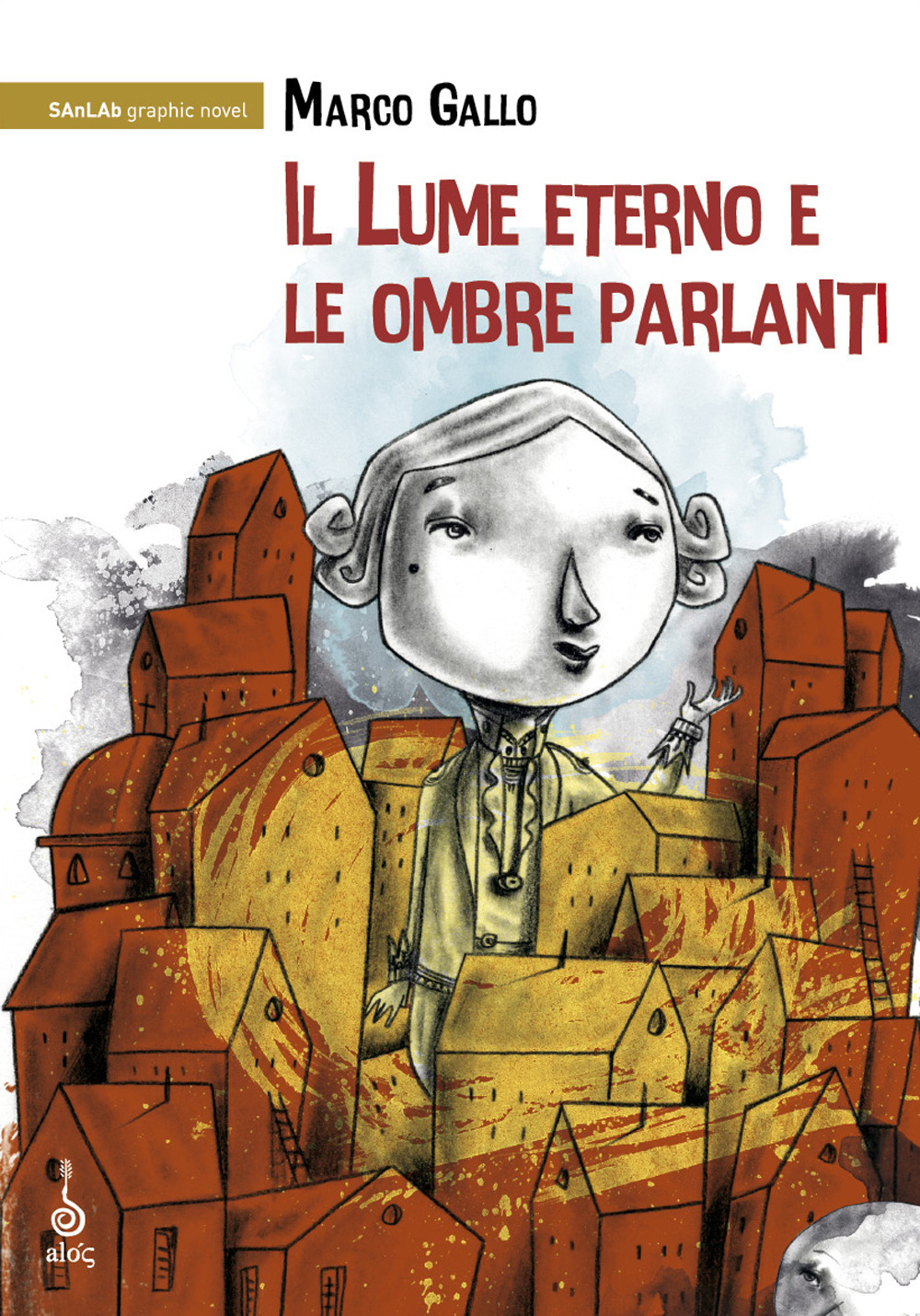 Il lume eterno e le ombre parlanti. Ediz. illustrata