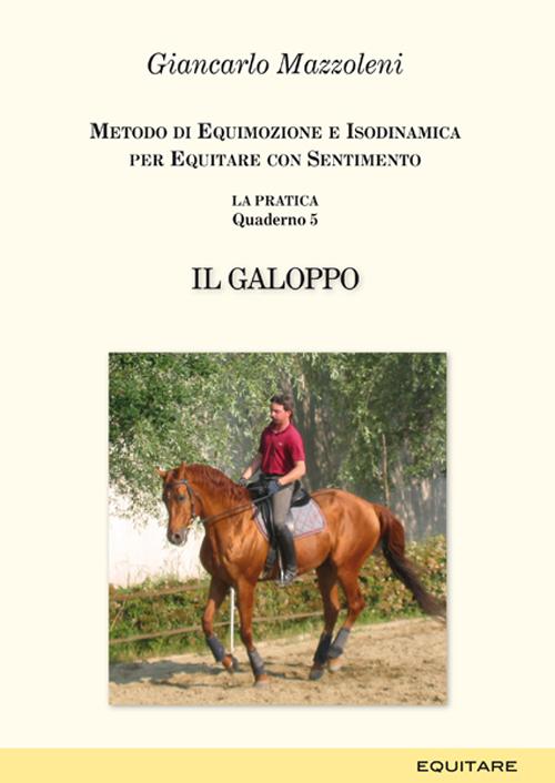 Equitare con sentimento. La pratica. Vol. 5: Il galoppo