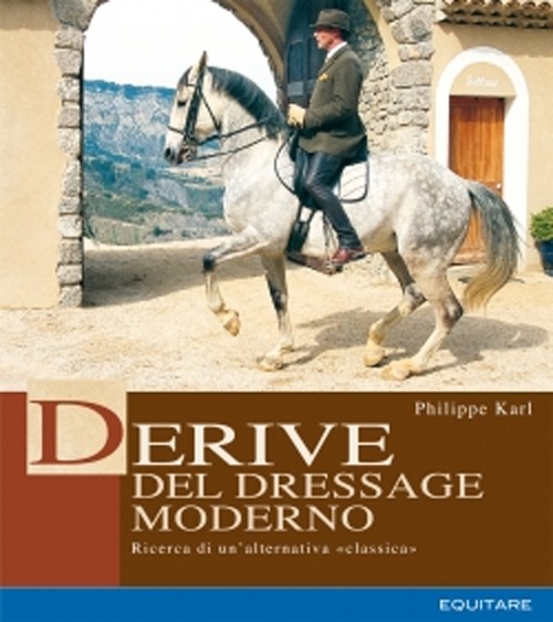 Derive del dressage moderno. Ricerca di un'alternativa classica