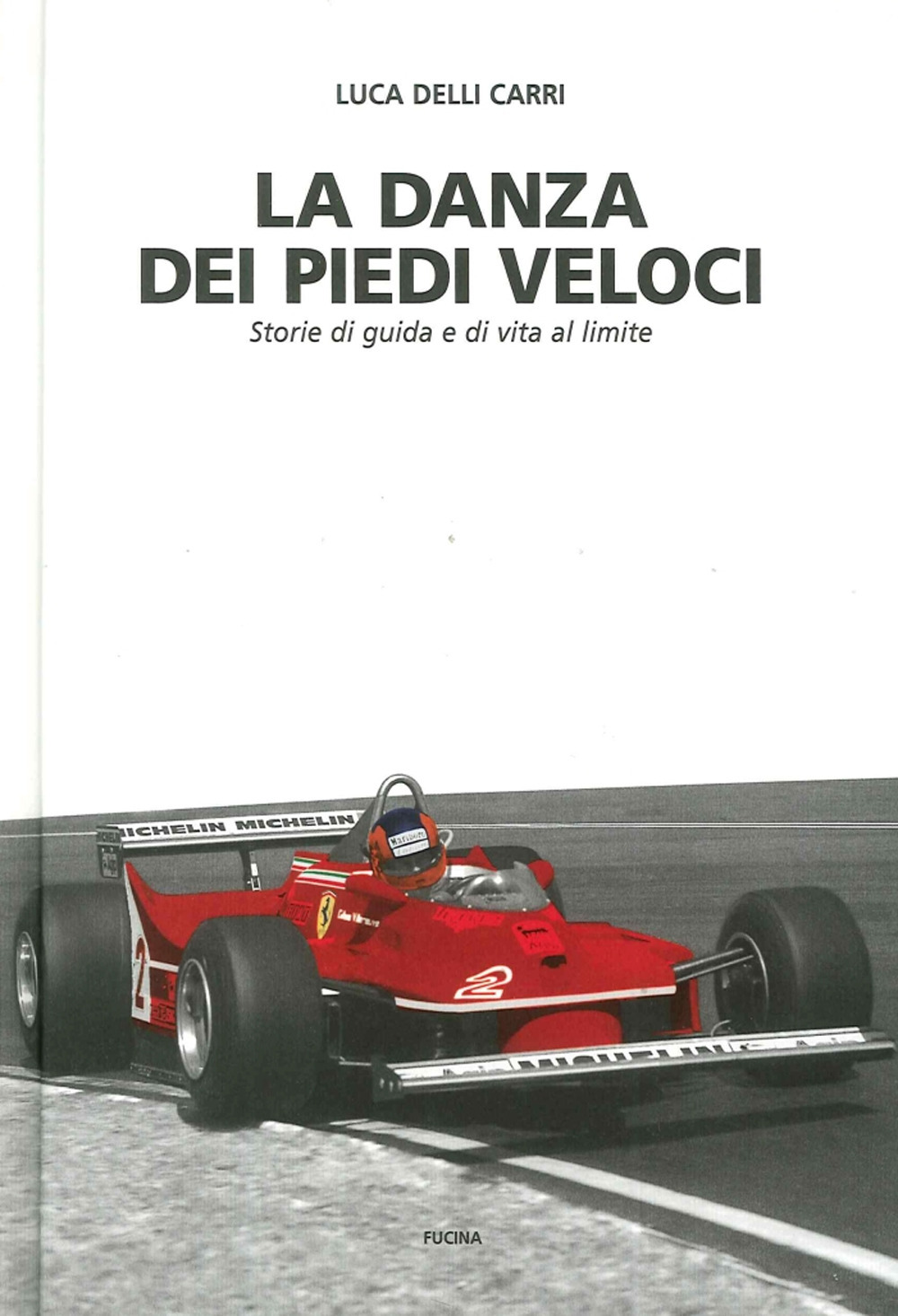 La danza dei piedi veloci. Storie di guida e di vita al limite (1972-1987)