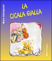 La cicala gialla. Ediz. illustrata