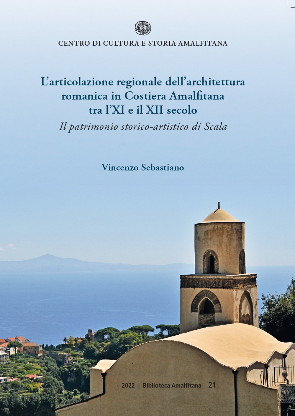 L'articolazione regionale dell'architettura romanica in Costiera Amalfitana tra l'XI e il XII secolo. Il patrimonio storico-artistico di Scala