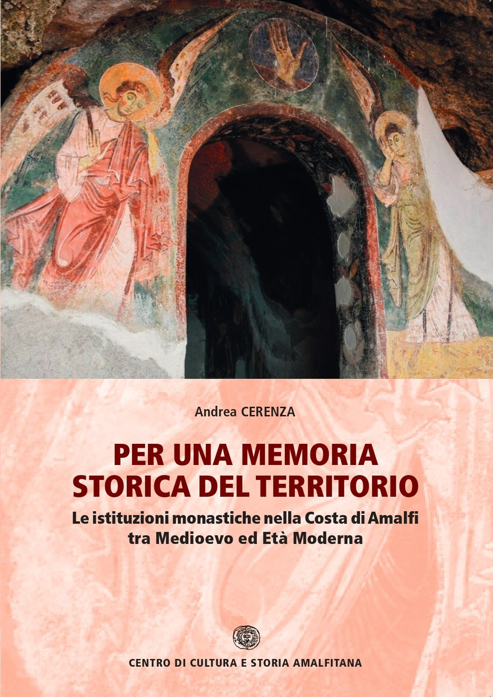 Per una memoria storica del territorio. Le istituzioni monastiche nella Costa di Amalfi tra Medioevo ed Età Moderna