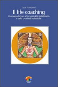 Il life coaching. Una nuova tecnica al servizio delle potenzialità e della creatività individuale