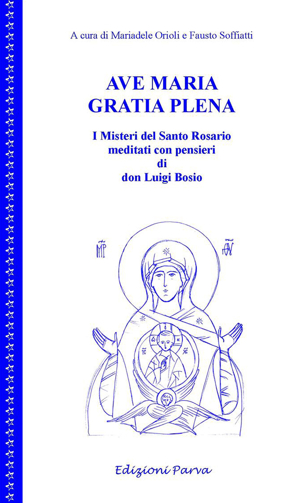 Ave Maria gratia plena. I misteri del Santo Rosario meditati con pensieri di don Luigi Bosio