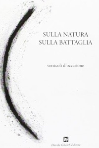 Sulla natura, sulla battaglia. Versicoli d'occasione