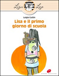 Lisa e il primo giorno di scuola. Ediz. illustrata