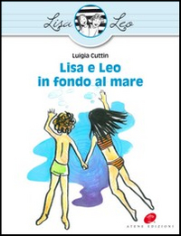 Lisa e Leo in fondo al mare. Ediz. illustrata