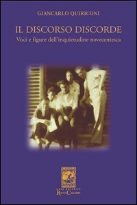 Il discorso discorde. Voci e figure dell'inquietudine novecentesca