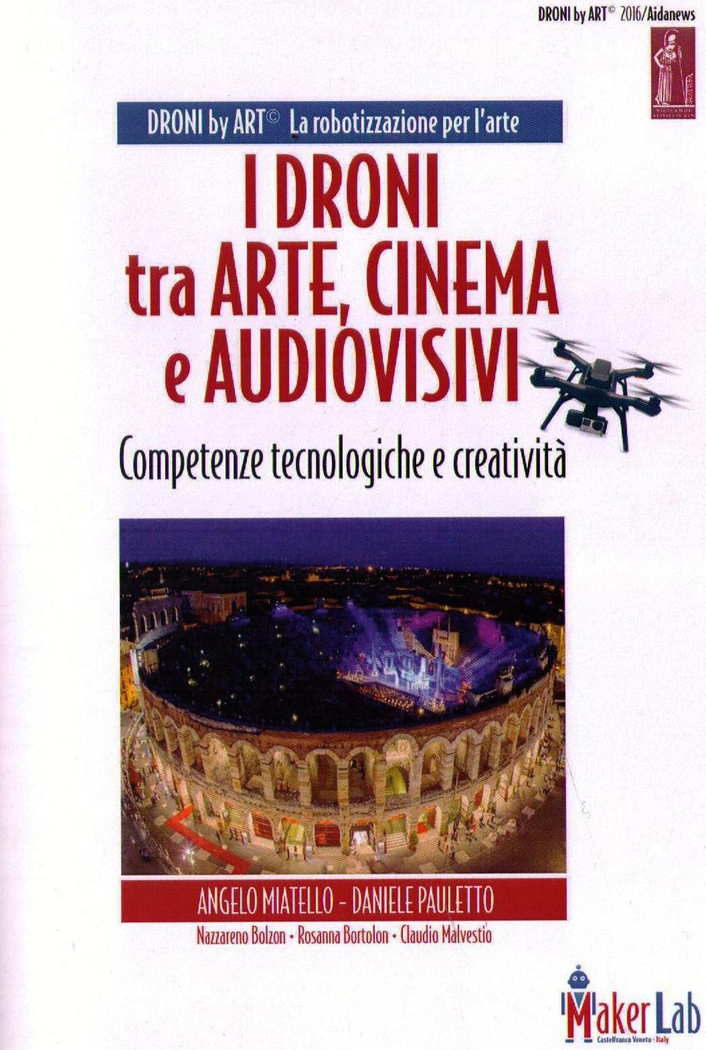 I Droni tra Arte, Cinema e Audiovisivo e Droni by Art.-Competenze tecnologiche e creatività. Con DVD video