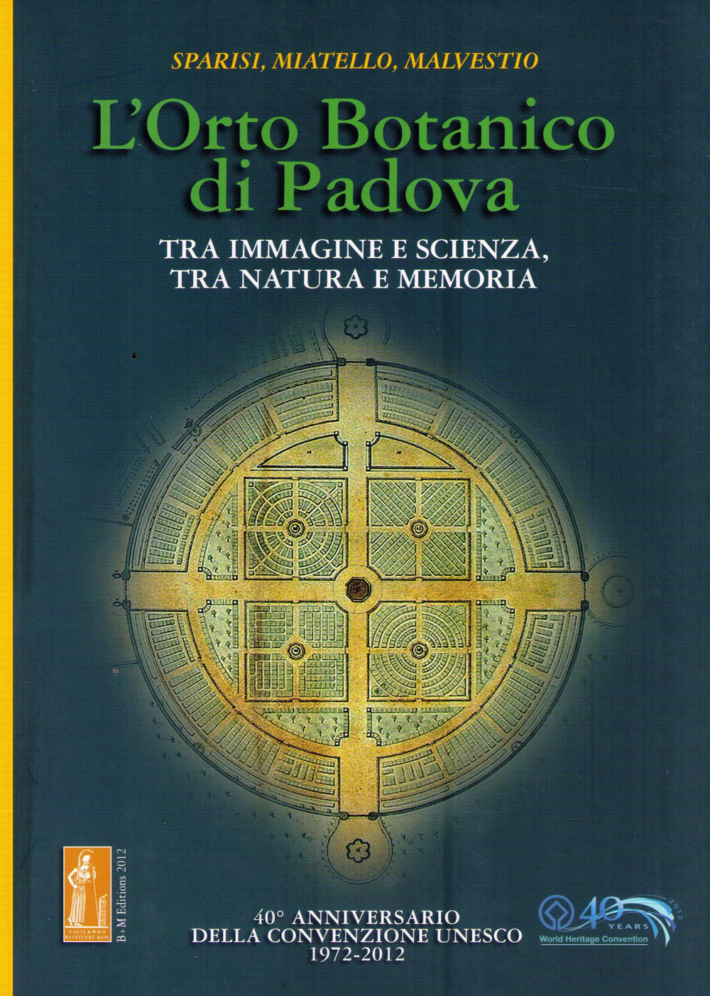 L'orto botanico di Padova. Tra immagine e scienza, tra natura e memoria