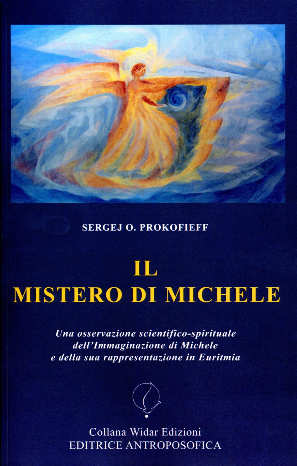 Il mistero di Michele. Una osservazione scientifico-spirituale dell'immaginazione di Michele e della sua rappresentazione in Euritmia