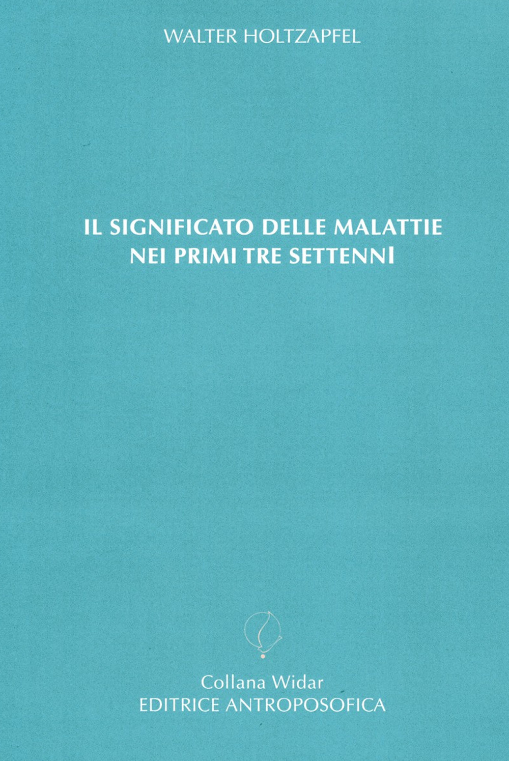 Il significato delle malattie nei primi tre settenni