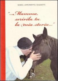 Mamma scrivila tu la mia storia